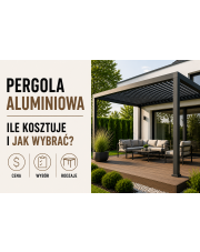 Pergola aluminiowa – ile kosztuje i jak wybrać?